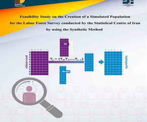 Release of the Research Results related to the Feasibility Study on the Creation of a Simulated Population for the Labor Force Survey conducted by the Statistical Centre of Iran by using the Synthetic Method